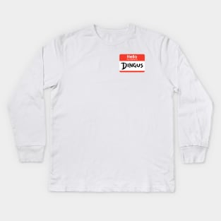 Dingus nametag Kids Long Sleeve T-Shirt